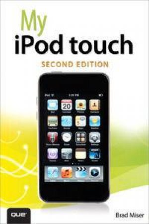 My iPod touch, Second Edition by Brad Miser