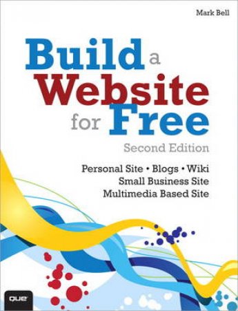 Build a Website for Free, Second Edition by Mark Bell