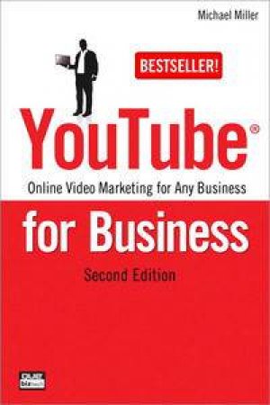 YouTube for Business: Online Video Marketing for Any Business, Second Edition by Michael Miller