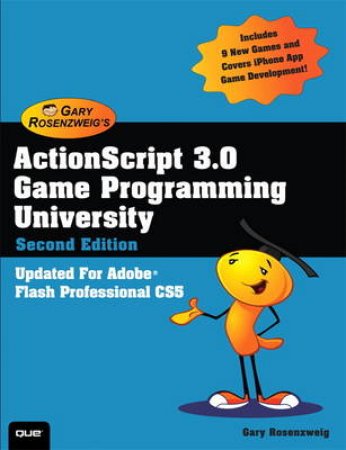 ActionScript 3.0 Game Programming University, Second Edition by Rosenzweig