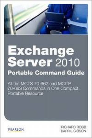 Exchange Server 2010 Portable Command Gd by Richard Robb & Darril Gibson 