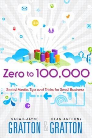 Zero to 100,000 by Sarah-Jayne Gratton & Dean A. Gratton