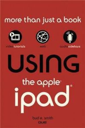 Using the Apple iPad (covers iOS 4.3) by Bud E Smith