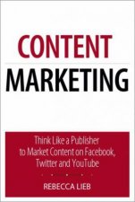 Content Marketing Think Like a Publisher to Market Content on FacebookTwitter and YouTube