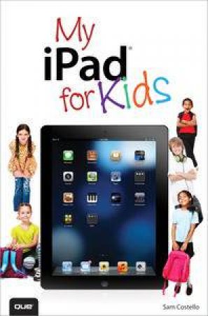 My iPad For Kids, 2nd ED by Sam Costello