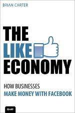 The Like Economy How Businesses Make Money with Facebook