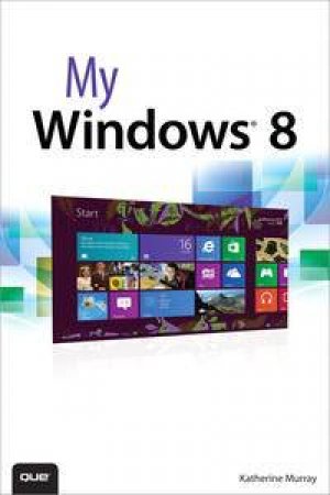 My Windows 8 by Katherine Murray