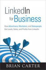 LinkedIn for Business How Advertisers Marketers and Salespeople Get   Leads Sales and Profits from LinkedIn
