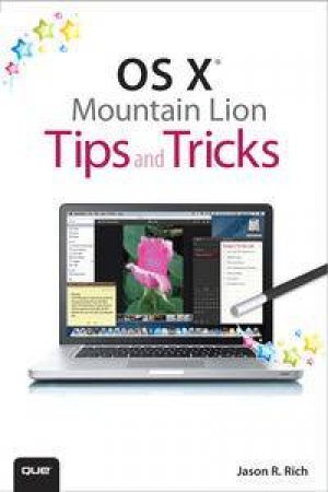 OS X Mountain Lion Tips And Tricks by Jason R Rich