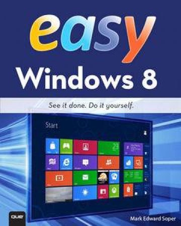Easy Windows 8 by Mark Soper