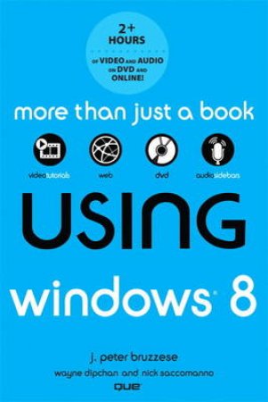 Using Windows 8 by J Peter Bruzzese