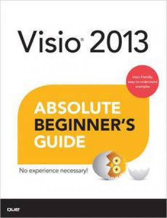 Visio 2013 Absolute Beginner's Guide by Chris Roth & Alan Wright 