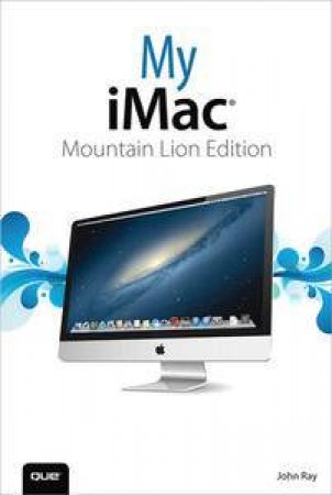 My iMac: Mountain Lion Edition by John Ray