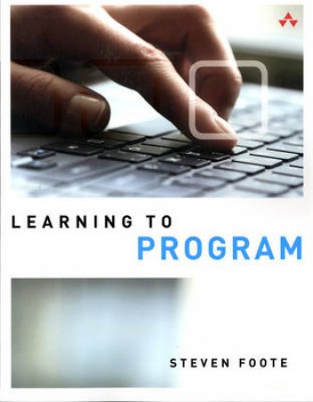 Learning to Program by Steven Foote