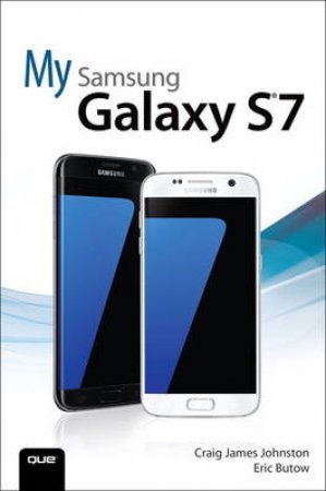 My Samsung Galaxy S7 by Craig James Johnston & Eric Butow