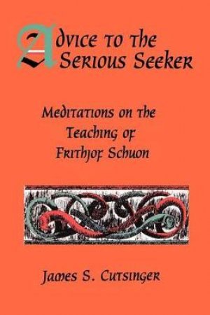 Advice to the Serious Seeker by James S. Cutsinger