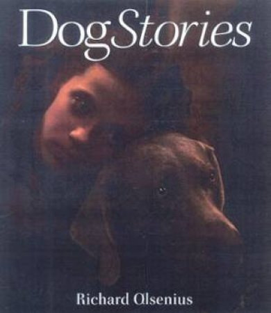 Dog Stories by Richard Olsenius & Angus Phillips