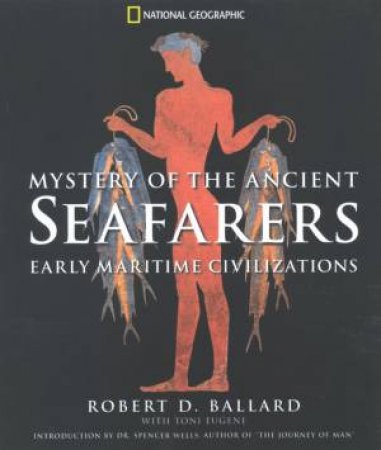 Mystery Of The Ancient Seafarers by Robert D Ballard