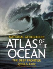 National Geographic Atlas Of The Ocean The Deep Frontier