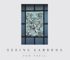 Seeing Gardens by Sam Abell