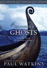 The Fellowship Of Ghosts A Journey Through The Mountains Of Norway