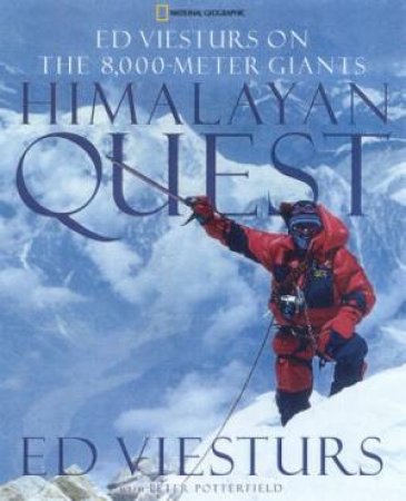 Himalayan Quest: Ed Viesturs On The 8,000-Meter Giants by Ed Viesturs & Peter Potterfield