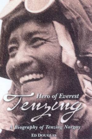 Tenzing: Hero Of Everest: A Biography Of Tenzing Norgay by Ed Douglas