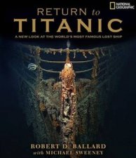 Return To Titanic A New Look At The Worlds Most Famous Lost Ship