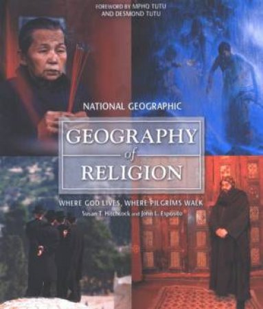 Geography Of Religion: Where God Lives, Where Pilgrims Walk by Susan Hitchcock &  Jo Esposito