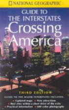 Crossing America National Geographics Guide To The Interstates