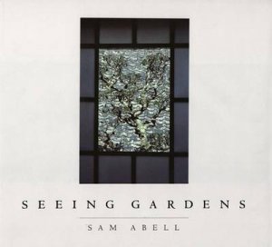 Seeing Gardens by Sam Abell