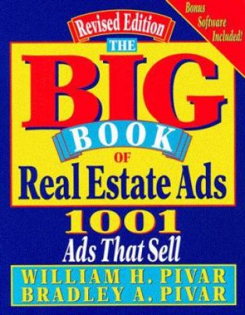 The Big Book Of Real Estate Ads by William H Pivar & Bradley A Pivar