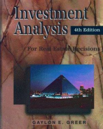 Investment Analysis For Real Estate Decisions by Gaylon E Greer