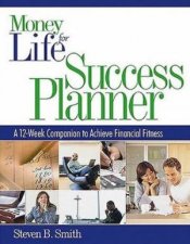 Money For Life Success Planner The 12Week Companion To Achieve Financial Fitness