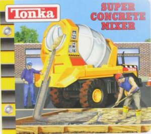 Tonka: Super Concrete Mixer by Various