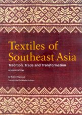 Textiles Of Southeast Asia Tradition Trade And Transformation