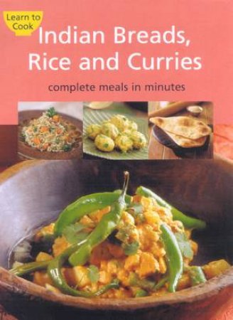 Learn To Cook: Indian Breads, Rice And Curries by Various