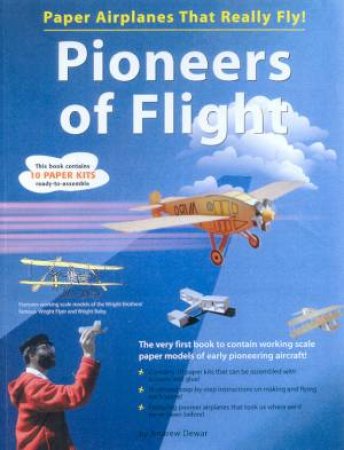 Paper Airplanes That Really Fly!: Pioneers Of Flight by Andrew Dewar