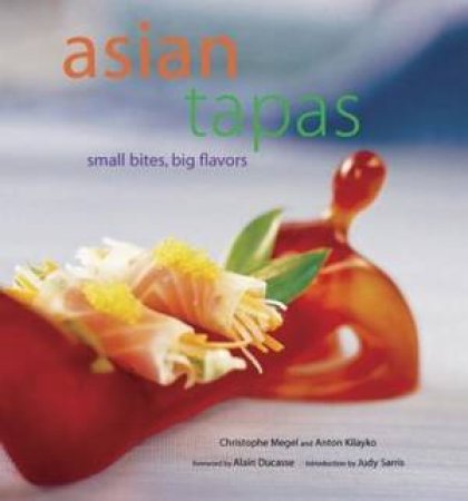 Asian Tapas by Christophe Megel & Anton Kilayko