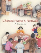 Chinese Feasts And Festivals A Cookbook