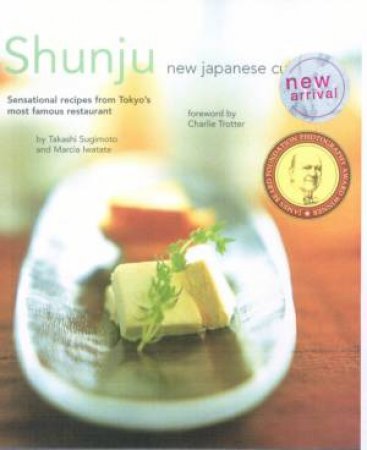 Shunju: New Japanese Cuisine by Sugimoto, Takashi Iwatate, Mar