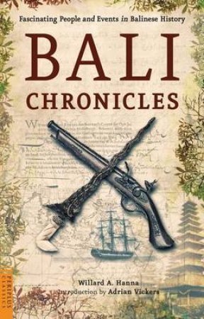 Bali Chronicles by Willard A. Hanna