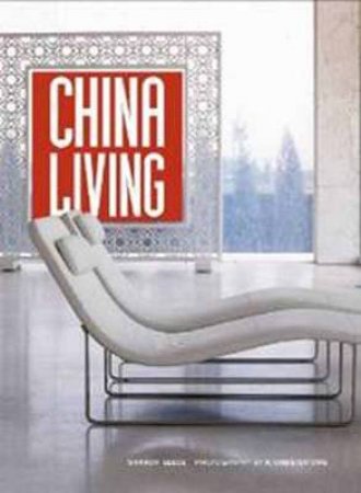 China Living by Sharon Leece & A. Chester Ong
