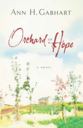 Orchard of Hope by Ann H. Gabhart