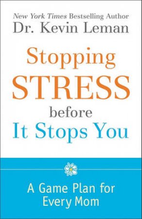 Stopping Stress before It Stops You by Kevin Leman