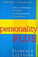 Personality Plus How To Understand Others By Understanding Yourself