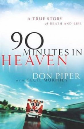 90 Minutes In Heaven by Don Piper & Cecil Murphy