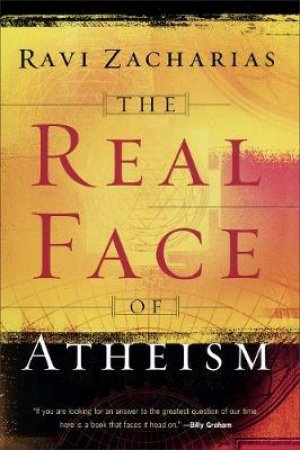 The Real Face Of Atheism by Ravi K. Zacharias
