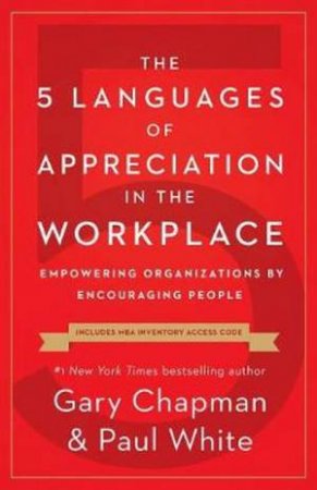 The 5 Languages Of Appreciation In The Workplace by Gary D Chapman