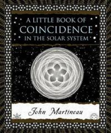 A Little Book Of Coincidence In The Solar System by John Martineau